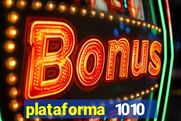 plataforma 1010 jogo do tigre